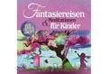 Universal Music GmbH Hörspiel Fantasiereisen & Meditationen für Kinder