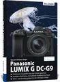 Panasonic Lumix G DC-G9: Das umfangreiche Praxisbuch zu Ihrer Kamera!: Für bessere Fotos von Anfang an!
