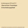 Verfahrenspraxis EPÜ und PCT: Übersichten Praxistipps Entscheidungspfade, Leop