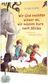 Wir sind nachher wieder da, wir müssen kurz nach Afrika: Magische Vorlesegeschichte mit vielen bunten Bildern