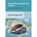 Prüfungsvorbereitung aktuell Kraftfahrzeugtechnik. Gesellenprüfung Teil 1