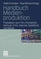 Handbuch Medienproduktion: Produktion von Film, Fernsehen, Hörfunk, Print, Internet, Mobilfunk und Musik