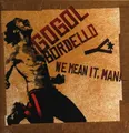 Gogol Bordello We Mean It, Man! NEW OVP Casa Gogol Records Vinyl LP