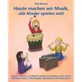 Heute machen wir Musik alle Kinder spielen mit! von Kati Breuer / Verlag Stephen Janetzko / Taschenbuch