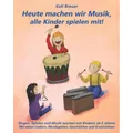 Stephen Janetzko Heute machen wir Musik, alle Kinder spielen mit! (Deutsch, Kati Breuer, 2016) (7518118)