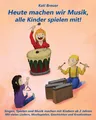Heute machen wir Musik, alle Kinder spielen mit! Kati Breuer