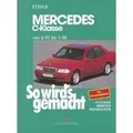 Mercedes C-Klasse und T-Modell von 6/93 bis 5/00 Pflegen, warten, reparieren. Mit Stromlaufplänen