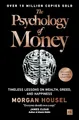 The Psychology of Money: Timeless lessons on wealth, greed, and happiness