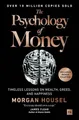 The Psychology of Money Timeless lessons on wealth, greed, and happiness