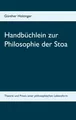 Handbüchlein zur Philosophie der Stoa Günther Holzinger Taschenbuch 76 S. 2019