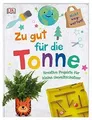 Zu gut für die Tonne: Kreative Projekte für kleine Umwel... | Buch | Zustand gut