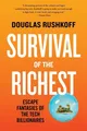 Douglas Rushkoff Survival of the Richest