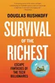 Survival of the Richest Escape Fantasies of the Tech Billionaires