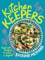Kitchen Keepers: Real-life Recipes to Make on Repeat