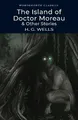 The Island of Doctor Moreau and Other Stories (Wordsworth Classics)