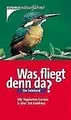 Was fliegt denn da? Der Fotoband: 283 mitteleuropäische ... | Buch | Zustand gut