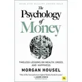 The Psychology of Money: Timeless Lessons on Wealth, Greed, and Happiness