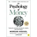 The Psychology of Money: Timeless Lessons on Wealth, Greed, and Happiness