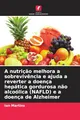 A nutrição melhora a sobrevivência e ajuda a reverter a doença hepática gordurosa não alcoólica (NAFLD) e a doença de Alzheimer