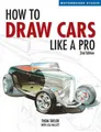 How to Draw Cars Like a Pro (Motorbooks Studio S.) by Thom Taylor