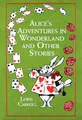 Lewis Carroll Alice's Adventures in Wonderland and Other Stories