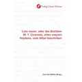 Classic Edition Cato maior, oder das Büchlein M. T. Ciceronis, eines weysen Heydens, vom Allter beschriben (Carl von Reifitz, 2010) (55401619)
