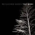 Taz Modi Reclaimed Goods (Vinyl) 12" Album