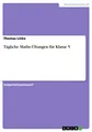 Tägliche Mathe-Übungen für Klasse 5