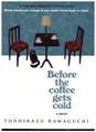 Before the Coffee Gets Cold Toshikazu Kawaguchi