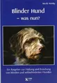 Blinder Hund - was nun? Ein Ratgeber zur Haltung un... | Buch | Zustand sehr gut