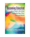 Becoming Educated: Young People¿s Narratives of Disadvantage, Class, Place and