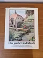 Das große Liederbuch. 204 deutsche Volks- und Kinderlieder 156 bunte Zeichnungen