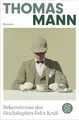 Bekenntnisse des Hochstaplers Felix Krull: Der Memoiren erster Teil | Die wichtigsten Werke Thomas Manns aus dem Originalverlag