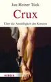 Crux: Über die Anstößigkeit des Kreuzes | Tück, Jan-Heiner | Buch