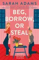 Sarah Adams - Beg Borrow or Steal   The new rivals-to-lovers romance - G245z