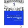 The development of Team Leaders in the Automotive Industry Team Leaders, an understanding of the competencies required