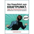 Von PowerPoint zum Kraftpunkt - Tipps für Präsentationen aus dem Nähkästchen eines Keynote-Speakers