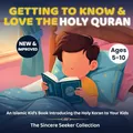 Getting to Know & Love the Holy Quran: A Children’s Book Introducing the Holy Quran (Islamic Books for Kids | Fun & Educational Islamic Series)