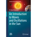 Springer An Introduction to Waves and Oscillations in the Sun (A. Satya Narayanan, 2014) (55569754)