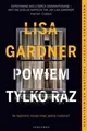 Powiem tylko raz & LISA GARDNER