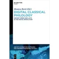 Digital Classical Philology Ancient Greek and Latin in the Digital Revolution