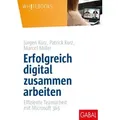 Erfolgreich digital zusammen arbeiten Effiziente Teamarbeit mit Microsoft 365