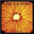 FOOD FOR FANTASY - FRESH FOOD  CD NEU
