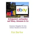 Erfolgreich verkaufen auf Ebay Amazon & Co von Kai Berke / epubli / Taschenbuch