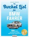 Bucket-List für BMW-Fahrer 100 Dinge, die man mit einem BMW erlebt haben muss