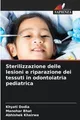 Sterilizzazione delle lesioni e riparazione dei tessuti in odontoiatria pediatri