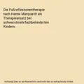 Die Fußreflexzonentherapie nach Hanne Marquardt als Therapieansatz bei schwerst