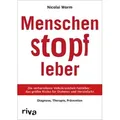 Menschenstopfleber Die verharmloste Volkskrankheit Fettleber  das größte Risiko für Diabetes und Herzinfarkt. Diagnose, Therapie, Prävention