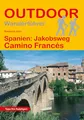 Spanien: Jakobsweg Camino Francés: Wandern auf Pilgerwegen: Routen, Wegbeschreibungen und Reise-Infos (Outdoor Wanderführer Pilgern, Band 23)