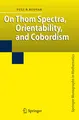 On Thom Spectra, Orientability, and Cobordism (Springer Monographs in Mathematics)
